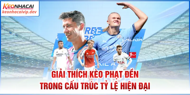 Giải thích kèo phạt đền trong cấu trúc tỷ lệ hiện đại