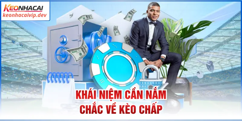 Khái niệm cần nắm chắc về kèo chấp