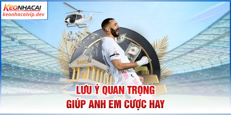 Lưu ý quan trọng giúp anh em cược hay