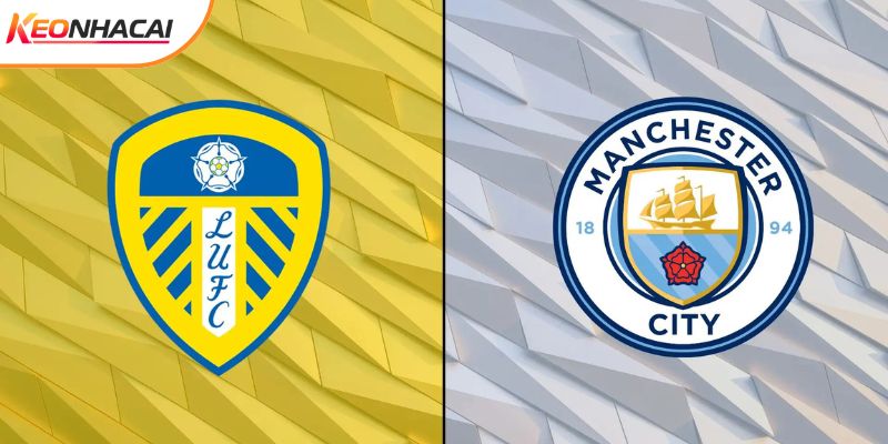 Soi Kèo Leeds vs Man City, 0h30 01/3 - Ngoại Hạng Anh